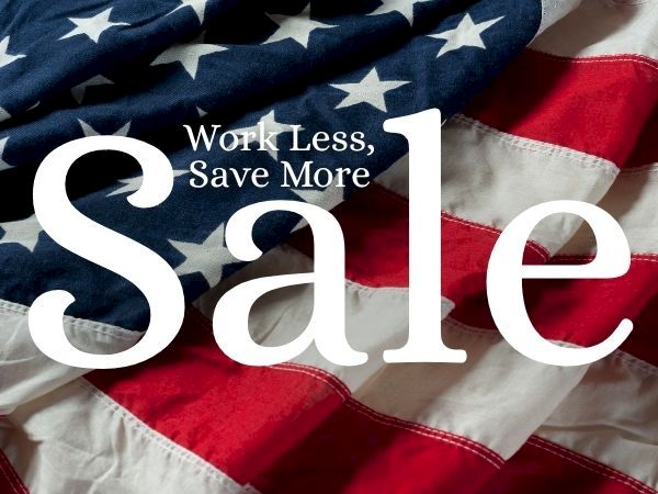 A patriotic American flag with the text &ldquo;Work Less, Save More&rdquo; and large &ldquo;Sale&rdquo; lettering, promoting a sale.