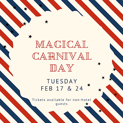 Magical Carnival Day flyer with red, white, and blue diagonal stripes and stars, announcing a Tuesday event on Feb 17 & 24 for non-hotel guests.