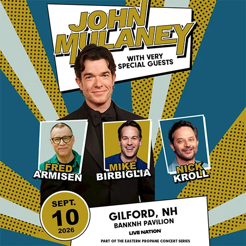 John Mulaney poster featuring guests Fred Armisen, Mike Birbiglia, Nick Kroll; Sept 10, 2026, GILFORD, NH.