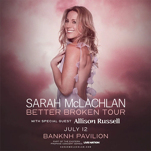 Concert poster: &ldquo;Sarah McLachlan Better Broken Tour&rdquo; with Allison Russell, promoting Bank North Pavilion, featuring Sarah posing sideways in a pink-purple backdrop.